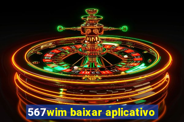 567wim baixar aplicativo