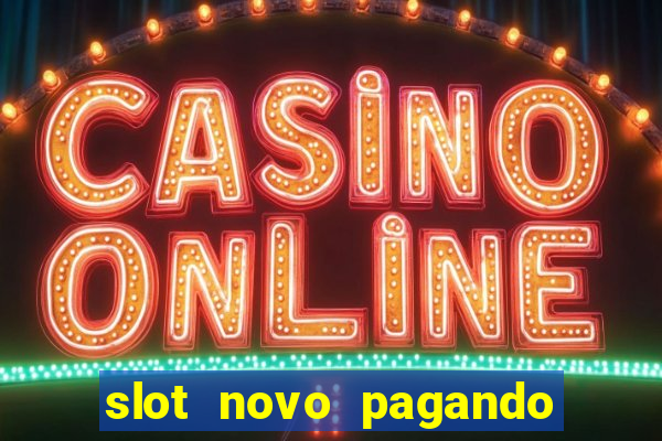 slot novo pagando no cadastro