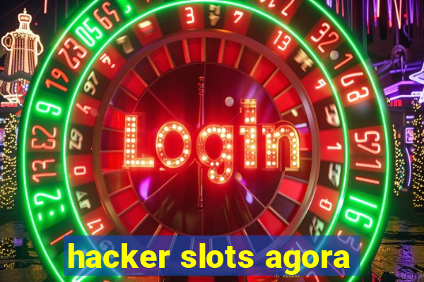 hacker slots agora