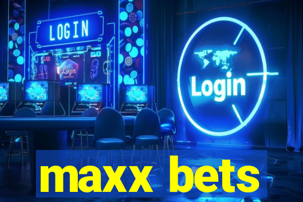 maxx bets