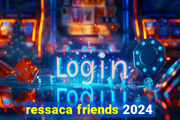 ressaca friends 2024