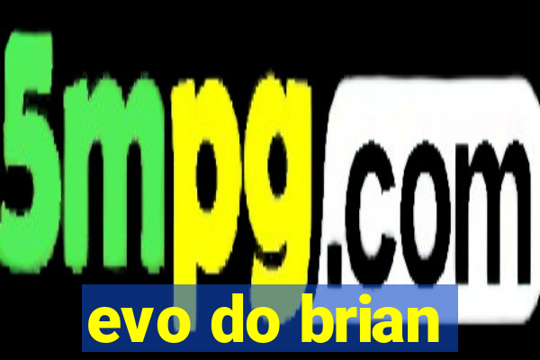 evo do brian