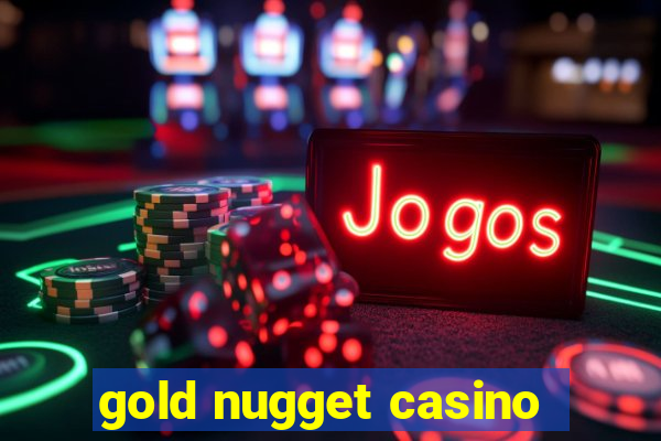 gold nugget casino