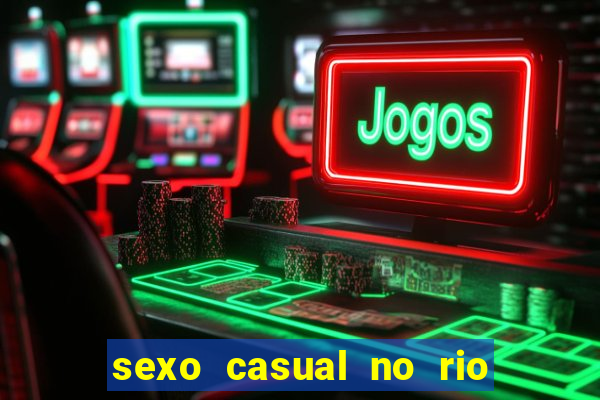 sexo casual no rio de janeiro