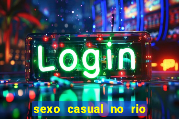 sexo casual no rio de janeiro