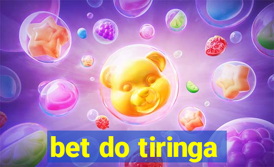 bet do tiringa