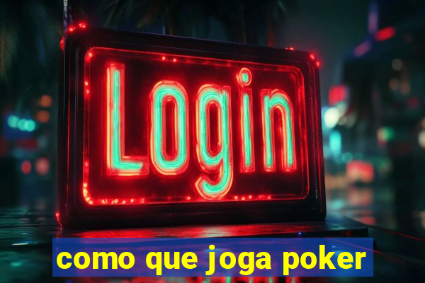 como que joga poker