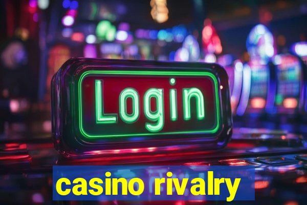 casino rivalry