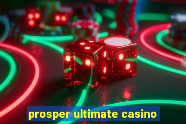 prosper ultimate casino