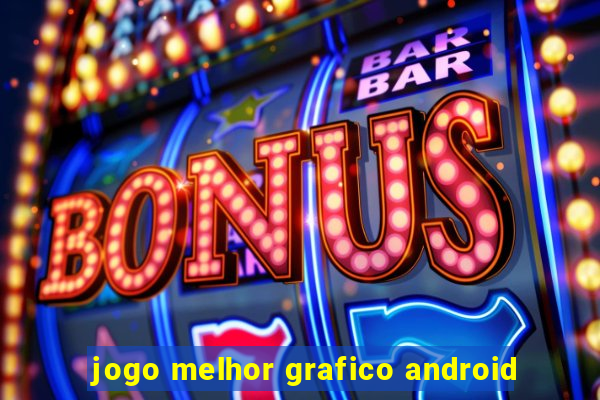 jogo melhor grafico android