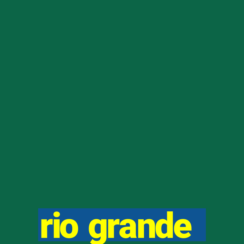 rio grande