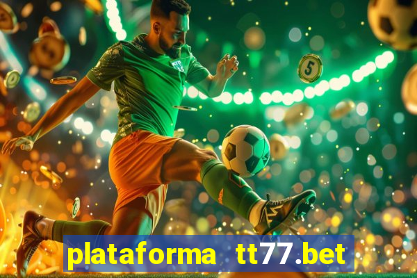 plataforma tt77.bet paga mesmo