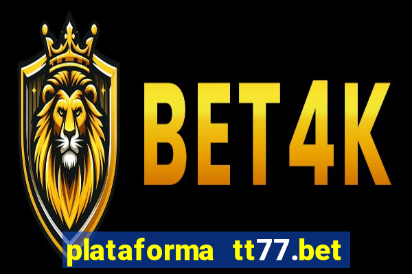 plataforma tt77.bet paga mesmo