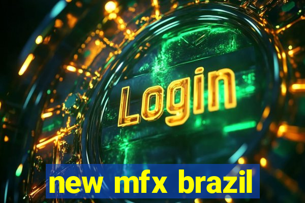 new mfx brazil