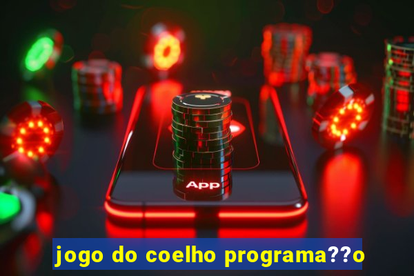 jogo do coelho programa??o