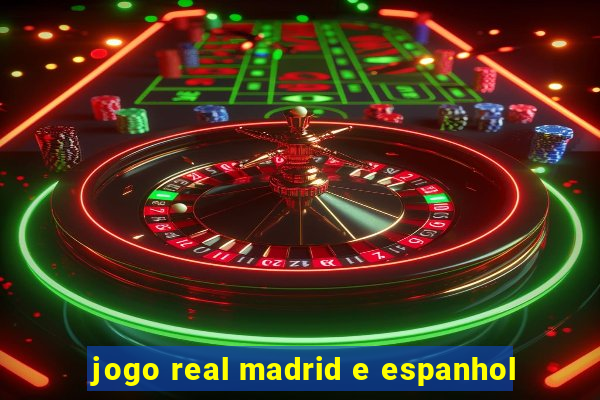 jogo real madrid e espanhol