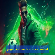 jogo real madrid e espanhol