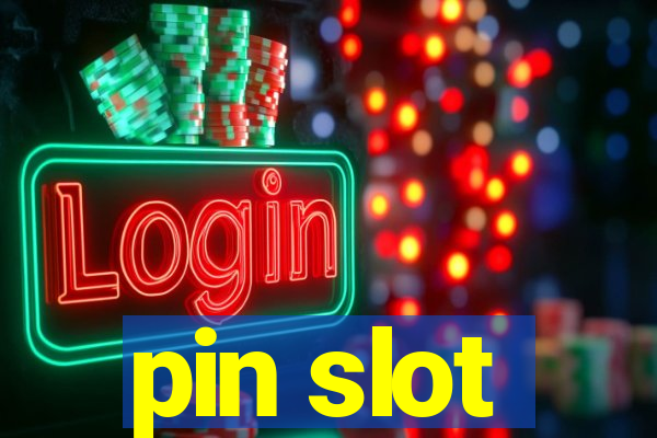 pin slot