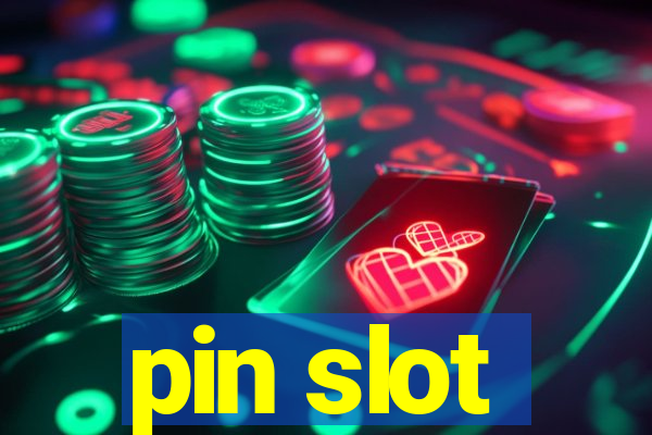 pin slot