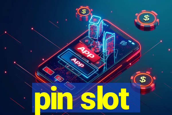 pin slot