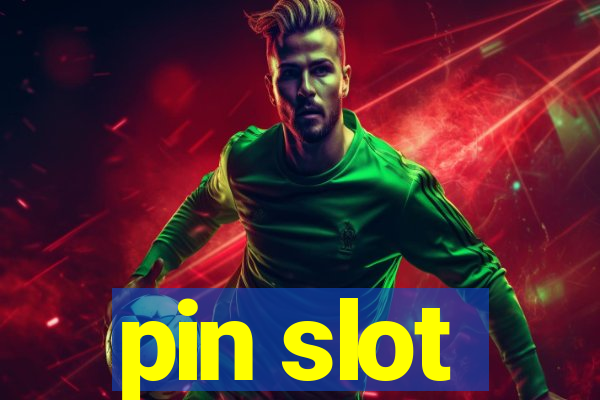 pin slot