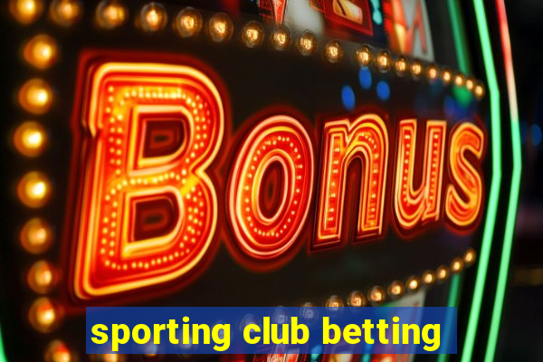 sporting club betting