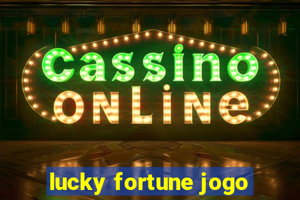 lucky fortune jogo