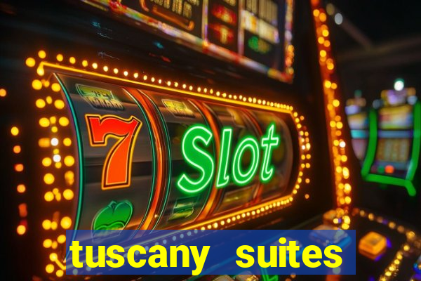 tuscany suites casino hotel las vegas