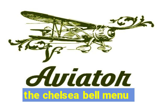 the chelsea bell menu