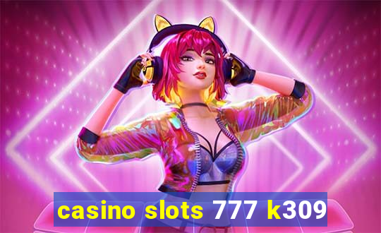 casino slots 777 k309