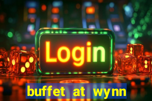 buffet at wynn casino las vegas