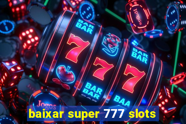 baixar super 777 slots