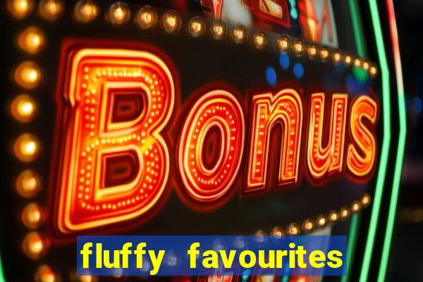 fluffy favourites online slot