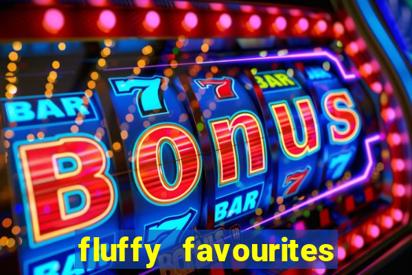 fluffy favourites online slot