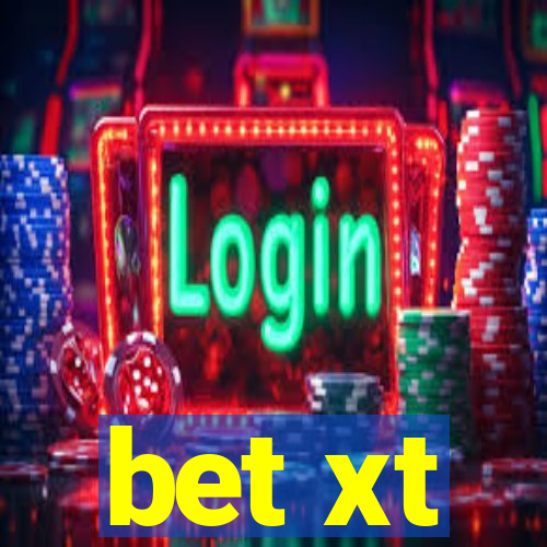 bet xt