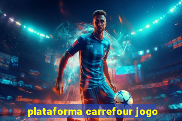 plataforma carrefour jogo