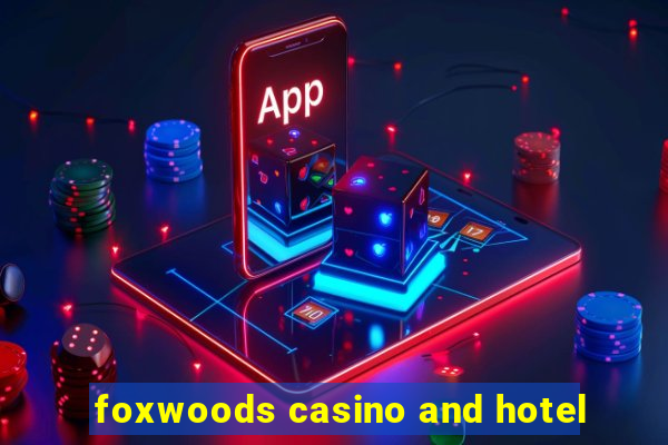 foxwoods casino and hotel