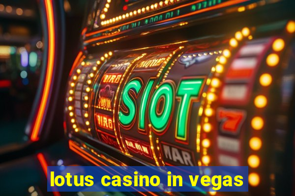 lotus casino in vegas