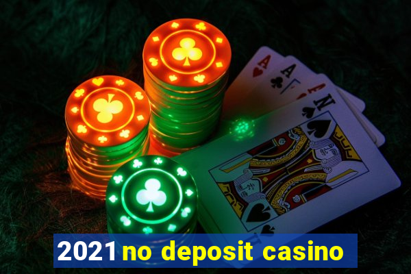 2021 no deposit casino