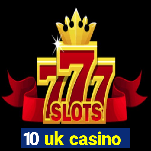 10 uk casino