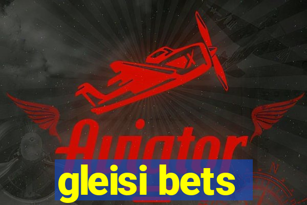 gleisi bets