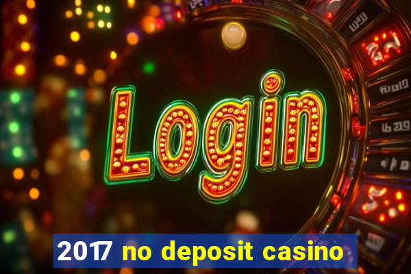 2017 no deposit casino