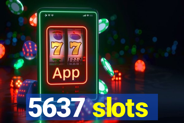 5637 slots