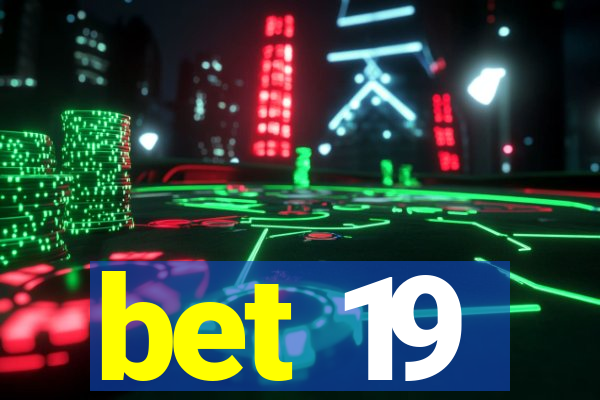 bet 19