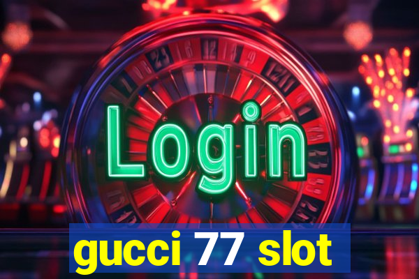 gucci 77 slot