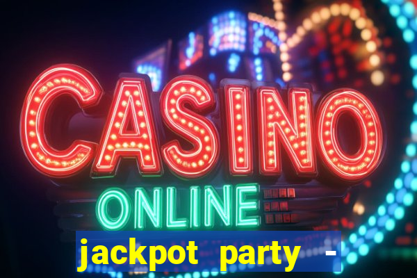 jackpot party - casino slots