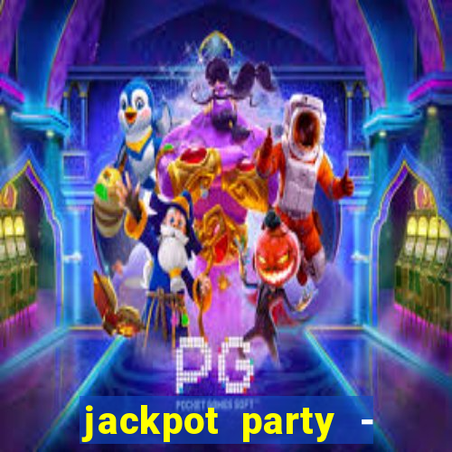 jackpot party - casino slots