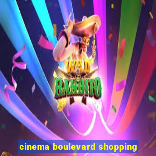 cinema boulevard shopping