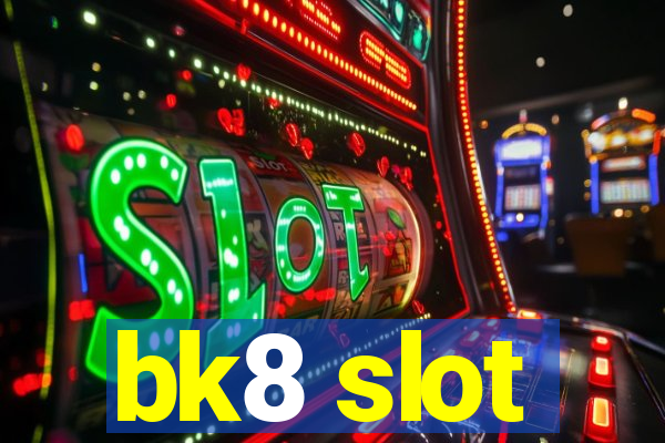 bk8 slot