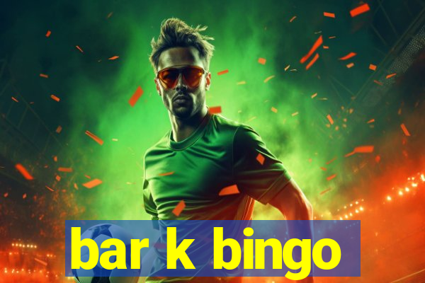 bar k bingo